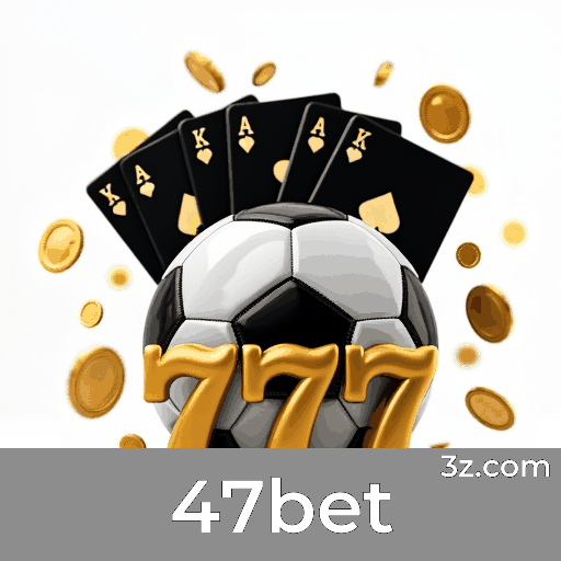 47bet: Plataforma de Apostas e Cassino Confiável