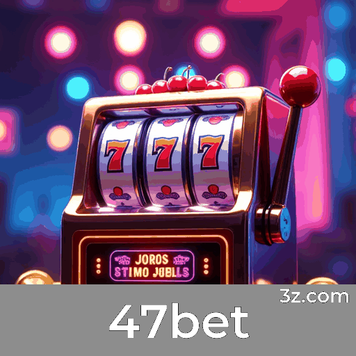 47bet Jogos: Domine Estratégias e Melhore!